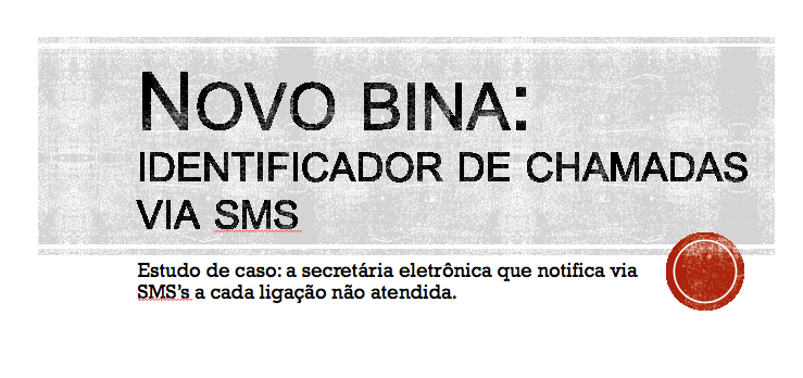 Conheça a BINA que envia seu relatório de chamadas via SMS.